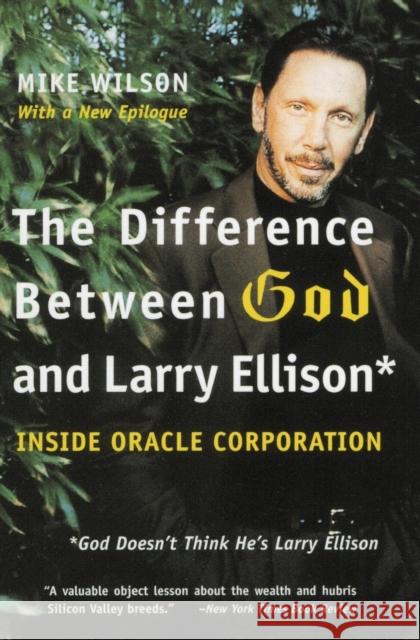 The Difference Between God and Larry Ellison: *God Doesn't Think He's Larry Ellison Wilson, Mike 9780060008765 HarperCollins Publishers - książka