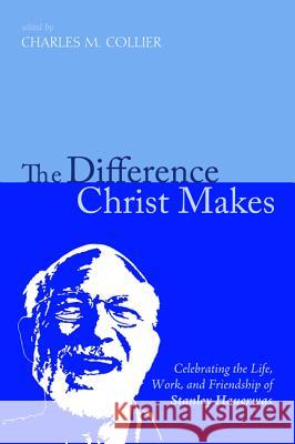 The Difference Christ Makes Charlie M. Collier Richard B. Hays 9781625640567 Cascade Books - książka
