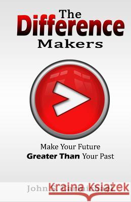 The Difference Makers: Make Your Future Greater than Your Past Carmichael, John S. 9780692571255 John Carmichael Ministries - książka