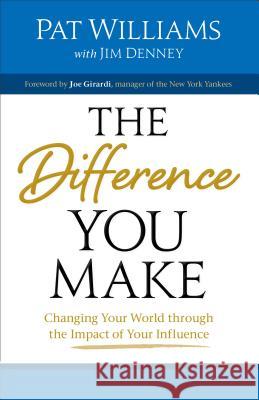 The Difference You Make: Changing Your World Through the Impact of Your Influence Pat Williams, Jim Denney 9780800722784 Baker Publishing Group - książka
