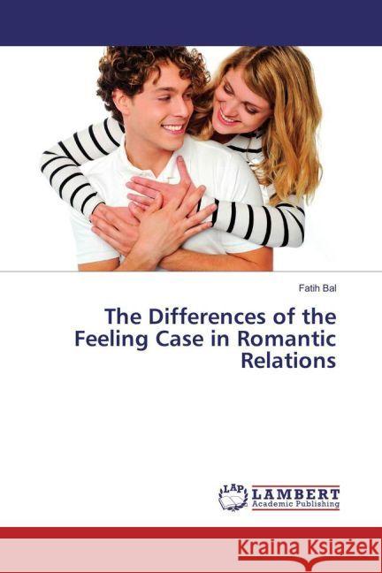 The Differences of the Feeling Case in Romantic Relations Bal, Fatih 9783659955679 LAP Lambert Academic Publishing - książka