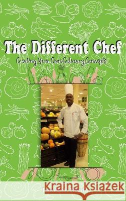 The Different Chef: Creating Your Own Culinary Concepts Lascelle S Morris   9781960113191 Regency Publishers - książka