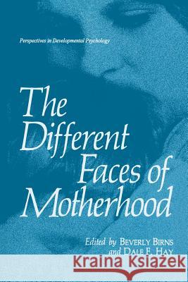 The Different Faces of Motherhood Beverly Birns Dale Hay 9781489921116 Springer - książka