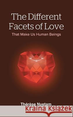 The Different Facets of Love: That Make Us Human Beings Nyetam, Therese 9781481789073 Authorhouse - książka