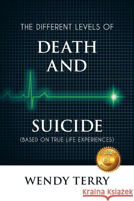 The Different Levels of Death and Suicide Wendy Terry 9780999660355 Happy Publishing - książka