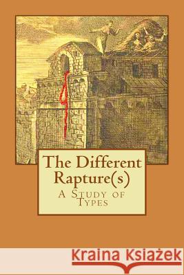 The Different Rapture(s): A Study of Types Joseph Michael 9781512096132 Createspace - książka
