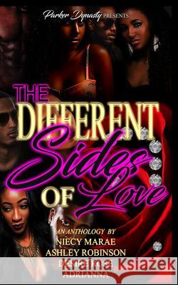 The Different Sides of Love: A Parker Dynasty Anthology Parker Dynasty Authors Ashley Robinson Adrianna Nicole 9781545106389 Createspace Independent Publishing Platform - książka