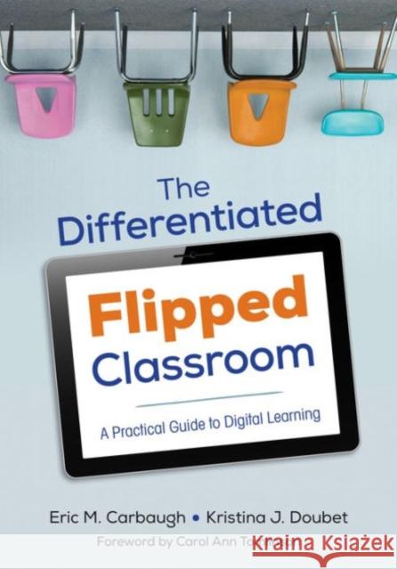 The Differentiated Flipped Classroom: A Practical Guide to Digital Learning Eric M. Carbaugh Kristina J. Doubet 9781506302966 SAGE Publications Inc - książka