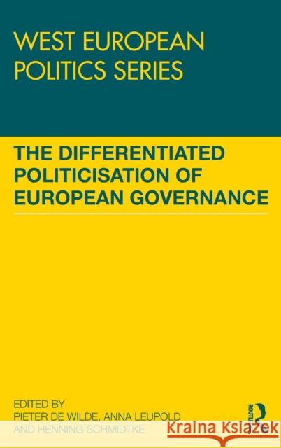 The Differentiated Politicisation of European Governance Pieter D Anna Leupold Henning Schmidtke 9781138695214 Routledge - książka