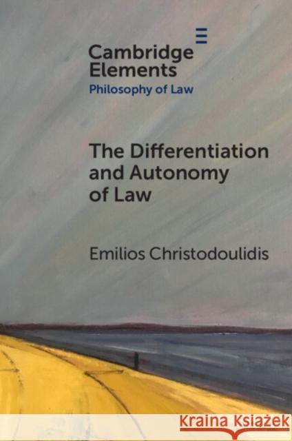 The Differentiation and Autonomy of Law Emilios (University of Glasgow) Christodoulidis 9781009001311 Cambridge University Press - książka