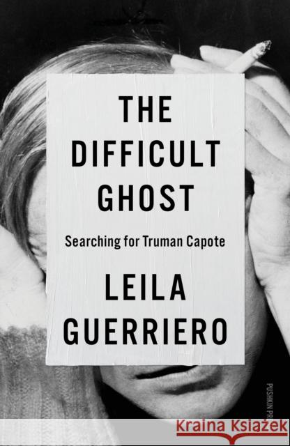 The Difficult Ghost: Searching for Truman Capote Leila Guerriero 9781805333005 Pushkin Press - książka