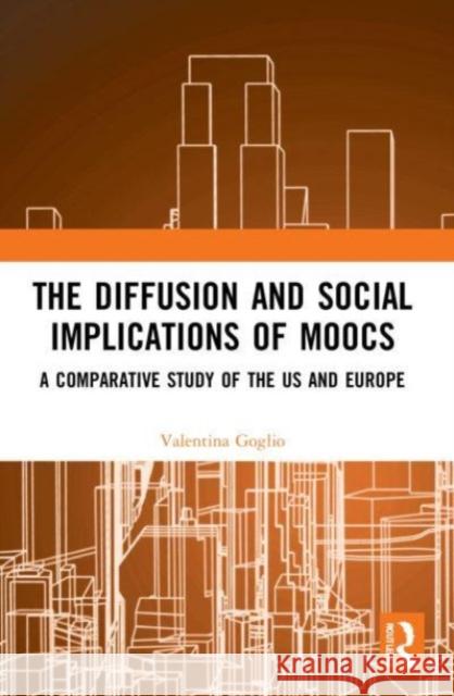 The Diffusion and Social Implications of MOOCs Valentina (University of Turin, Italy) Goglio 9781032185538 Taylor & Francis Ltd - książka