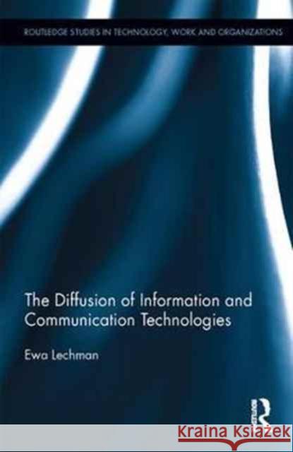 The Diffusion of Information and Communication Technologies Ewa Lechman 9781138202153 Routledge - książka
