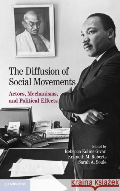 The Diffusion of Social Movements: Actors, Mechanisms, and Political Effects Givan, Rebecca Kolins 9780521193733 Cambridge University Press - książka