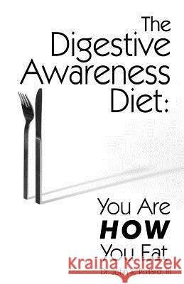 The Digestive Awareness Diet: You Are HOW You Eat Pollard, John K. 9780942055269 Generic Human Studies Publishing - książka