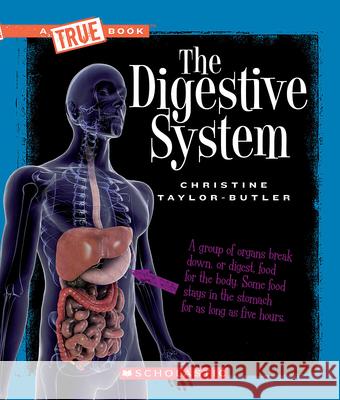The Digestive System (a True Book: Health and the Human Body) Taylor-Butler, Christine 9780531207314 Children's Press - książka