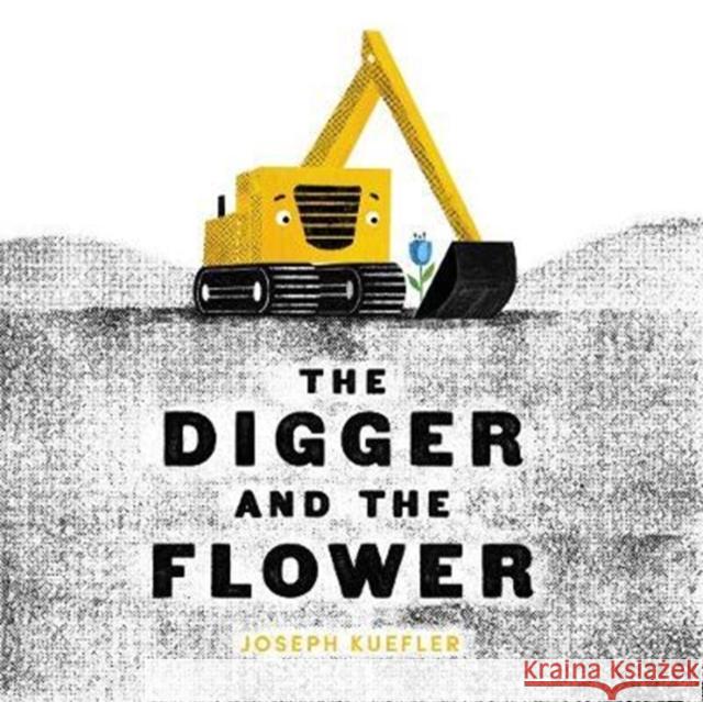 The Digger and the Flower Joseph Kuefler Joseph Kuefler 9780062424334 Balzer & Bray/Harperteen - książka