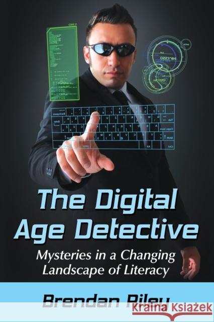 The Digital Age Detective: Mysteries in a Changing Landscape of Literacy Brendan Riley 9780786499984 McFarland & Company - książka