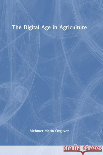 The Digital Age in Agriculture Mehmet Ozguven 9781032385778 Taylor & Francis Ltd - książka