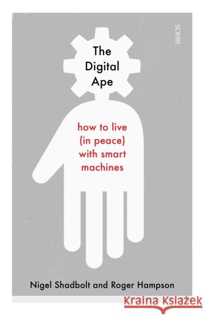 The Digital Ape: how to live (in peace) with smart machines Roger Hampson 9781911617815 Scribe Publications - książka