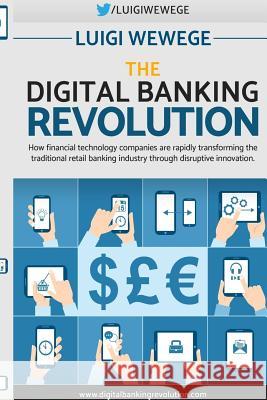 The Digital Banking Revolution Luigi Wewege 9781365685873 Lulu.com - książka