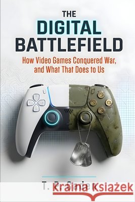 The Digital Battlefield: How We Play at War, and What War Becomes in Play Caden, T. P. 9798180620453 Independently Published - książka