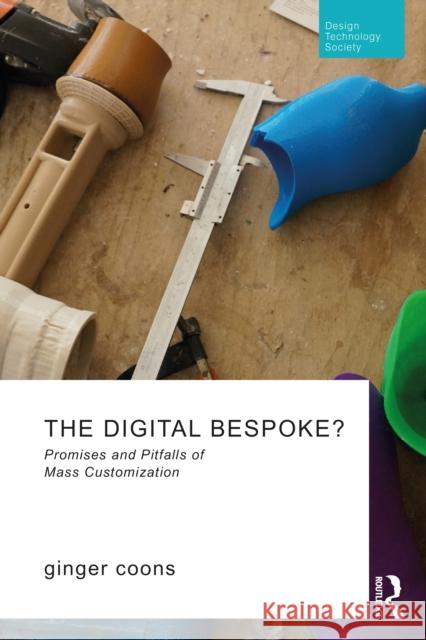The Digital Bespoke?: Promises and Pitfalls of Mass Customization Ginger Coons 9780367221294 Routledge - książka