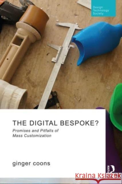 The Digital Bespoke?: Promises and Pitfalls of Mass Customization Ginger Coons 9781032131214 Routledge - książka