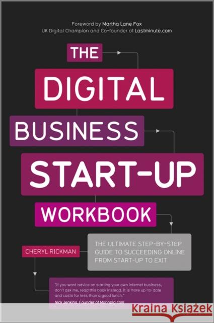 The Digital Business Start-Up Workbook: The Ultimate Step-by-Step Guide to Succeeding Online from Start-up to Exit Cheryl Rickman 9780857082855  - książka
