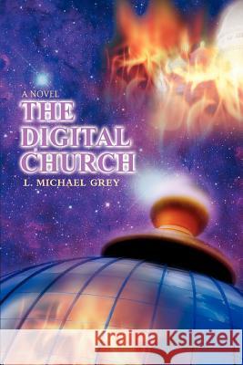 The Digital Church L. Michael Grey 9780595434664 iUniverse - książka