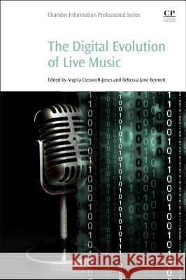 The Digital Evolution of Live Music Angela Cresswell Jones 9780081000670 Elsevier Science & Technology - książka