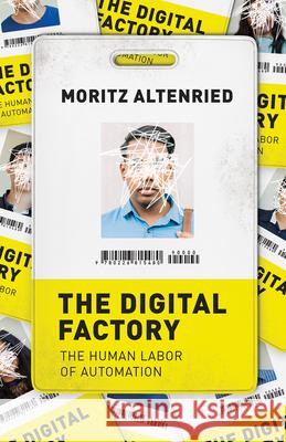 The Digital Factory: The Human Labor of Automation Moritz Altenried 9780226815480 The University of Chicago Press - książka