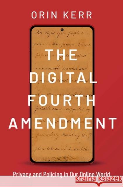 The Digital Fourth Amendment: Privacy and Policing in Our Online World Orin (William G. Simon Professor, William G. Simon Professor, University of California) Kerr 9780190627072 Oxford University Press - książka