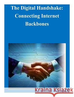 The Digital Handshake: Connecting Internet Backbones Federal Communications Commission 9781502531926 Createspace - książka