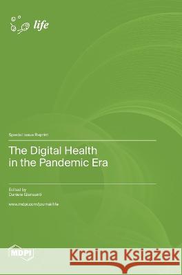 The Digital Health in the Pandemic Era Daniele Giansanti   9783036577333 Mdpi AG - książka