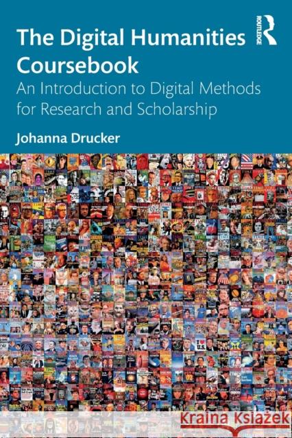 The Digital Humanities Coursebook: An Introduction to Digital Methods for Research and Scholarship Johanna Drucker 9780367565756 Taylor & Francis Ltd - książka