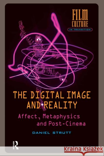 The Digital Image and Reality: Affect, Metaphysics and Post-Cinema Daniel Strutt 9781041187653 Routledge - książka