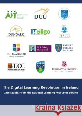 The Digital Learning Revolution in Ireland: Case Studies from the National Learning Resources Service Ann Marcus-Quinn 9781443841290 Cambridge Scholars Publishing - książka