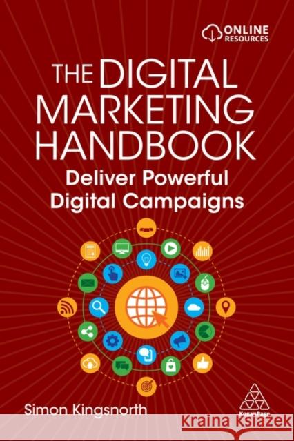 The Digital Marketing Handbook: Deliver Powerful Digital Campaigns Simon Kingsnorth 9781398603394 Kogan Page - książka