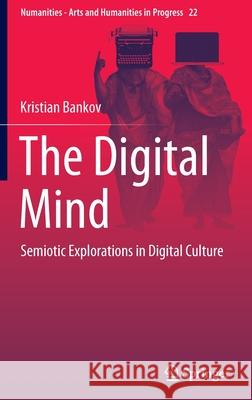 The Digital Mind: Semiotic Explorations in Digital Culture Kristian Bankov 9783030925543 Springer - książka