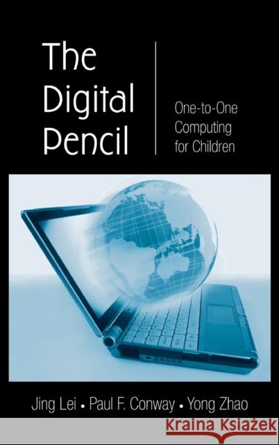 The Digital Pencil: One-to-One Computing for Children Lei, Jing 9780805860603 Lawrence Erlbaum Associates - książka