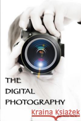 The Digital Photography Noa Nick 9781082700231 Independently Published - książka