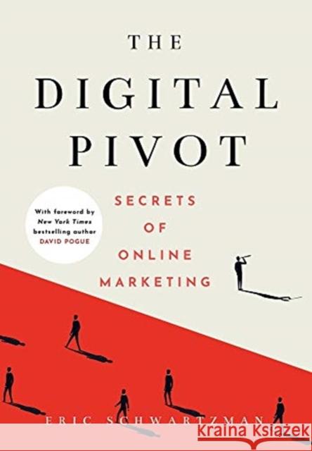 The Digital Pivot: Secrets of Online Marketing Eric Schwartzman, Pogue, David 9781736621806 Cf Kane & Sons - książka