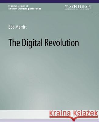 The Digital Revolution Bob Merritt   9783031009013 Springer International Publishing AG - książka