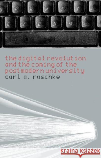 The Digital Revolution and the Coming of the Postmodern University Carl A. Raschke 9780415369848 Falmer Press - książka