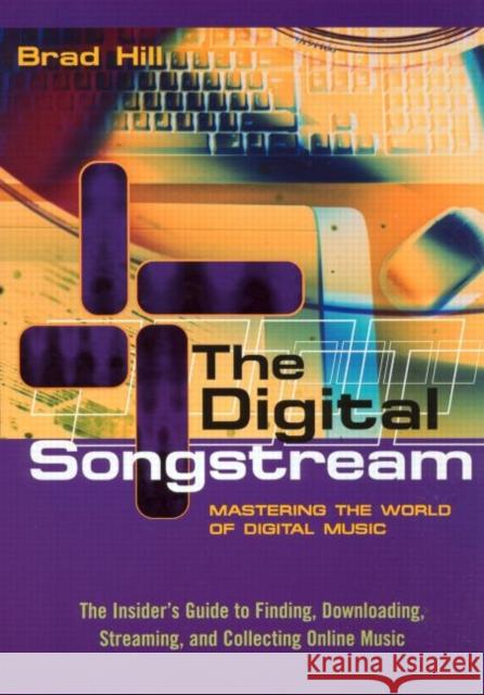 The Digital Songstream: Mastering the World of Digital Music Hill, Brad 9780415942034 Routledge - książka