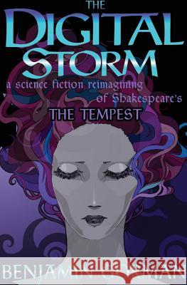 The Digital Storm: A Science Fiction Reimagining Of William Shakespeare's The Tempest Gorman, Benjamin 9780998388014 Not a Pipe Publishing - książka