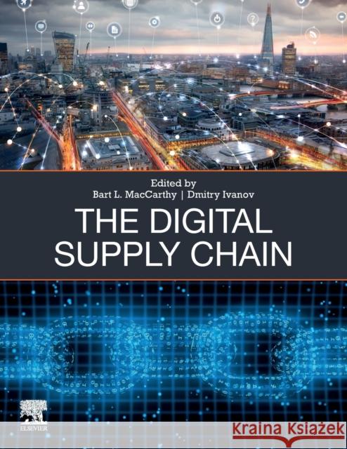 The Digital Supply Chain Bart L. MacCarthy Dmitry Ivanov 9780323916141 Elsevier - Health Sciences Division - książka