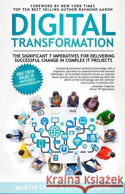 The Digital Transformation Book: The Significant 7 Imperatives for Delivering Successful Change in Complex IT Projects Johns, Edward 9781537785035 Createspace Independent Publishing Platform - książka