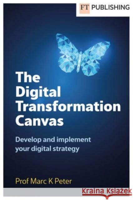 The Digital Transformation Canvas Marc K. Peter 9781292466194 FT Publishing International - książka